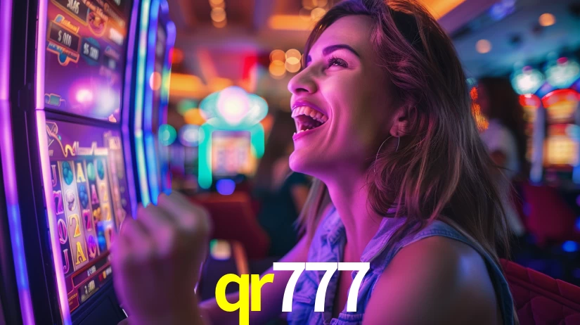 qr777: Jogos de Caça-Níqueis-Altas Recompensas, Roleta-Velocidade, Blackjack-Desafios Máximos